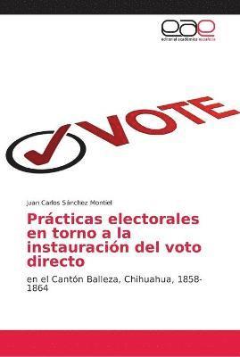 Prcticas electorales en torno a la instauracin del voto directo 1