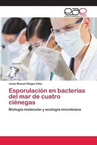 bokomslag Esporulacin en bacterias del mar de cuatro cinegas