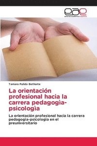 bokomslag La orientacin profesional hacia la carrera pedagoga-psicologa
