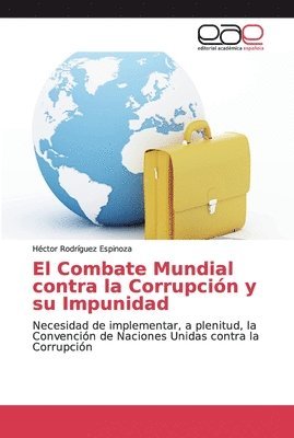El Combate Mundial contra la Corrupcion y su Impunidad 1