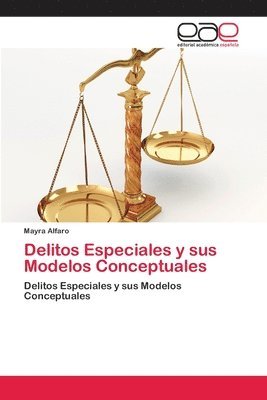 Delitos Especiales y sus Modelos Conceptuales 1