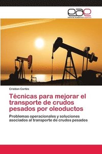 bokomslag Tcnicas para mejorar el transporte de crudos pesados por oleoductos