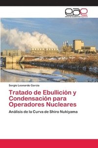 bokomslag Tratado de Ebullicin y Condensacin para Operadores Nucleares