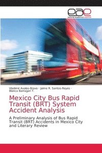 bokomslag Mexico City Bus Rapid Transit (BRT) System Accident Analysis
