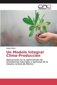 bokomslag Un Modelo Integral Clima-Produccin