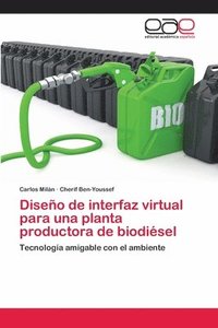 bokomslag Diseno de interfaz virtual para una planta productora de biodiesel