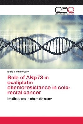 Role of &#916;Np73 in oxaliplatin chemoresistance in colo-rectal cancer 1