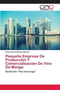 bokomslag Pequea Empresa De Produccin Y Comercializacin De Vino De Mango