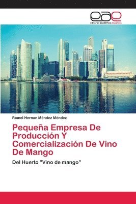 Pequea Empresa De Produccin Y Comercializacin De Vino De Mango 1