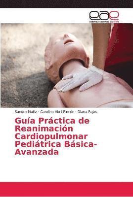 Guia Practica de Reanimacion Cardiopulmonar Pediatrica Basica-Avanzada 1