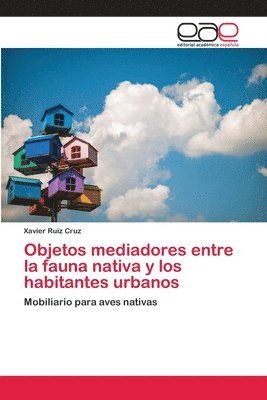 bokomslag Objetos mediadores entre la fauna nativa y los habitantes urbanos