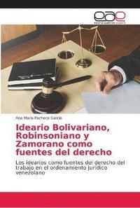 bokomslag Ideario Bolivariano, Robinsoniano y Zamorano como fuentes del derecho