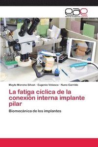 bokomslag La fatiga ciclica de la conexion interna implante pilar