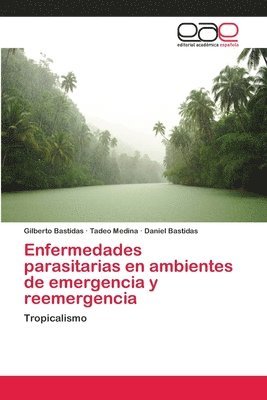 Enfermedades parasitarias en ambientes de emergencia y reemergencia 1