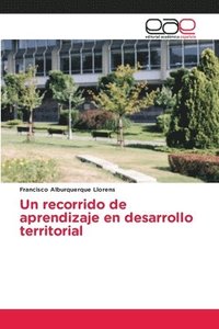 bokomslag Un recorrido de aprendizaje en desarrollo territorial