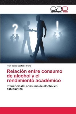 Relacion entre consumo de alcohol y el rendimiento academico 1