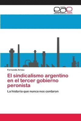 bokomslag El sindicalismo argentino en el tercer gobierno peronista