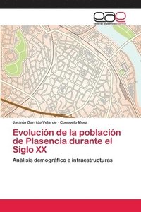 bokomslag Evolucin de la poblacin de Plasencia durante el Siglo XX