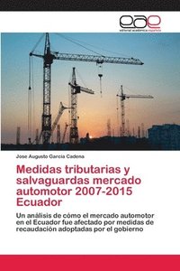 bokomslag Medidas tributarias y salvaguardas mercado automotor 2007-2015 Ecuador