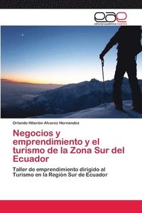 bokomslag Negocios y emprendimiento y el turismo de la Zona Sur del Ecuador