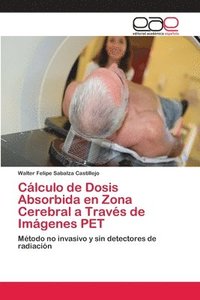 bokomslag Calculo de Dosis Absorbida en Zona Cerebral a Traves de Imagenes PET