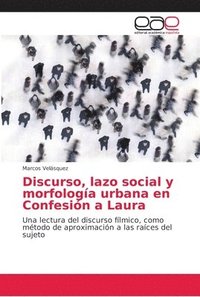 bokomslag Discurso, lazo social y morfologa urbana en Confesin a Laura