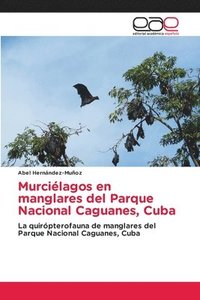 bokomslag Murcilagos en manglares del Parque Nacional Caguanes, Cuba