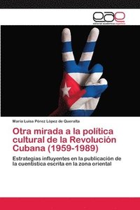 bokomslag Otra mirada a la politica cultural de la Revolucion Cubana (1959-1989)