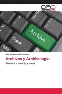 bokomslag Archivos y Archivologia
