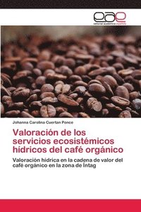 bokomslag Valoracion de los servicios ecosistemicos hidricos del cafe organico