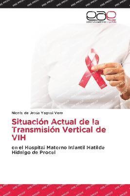 bokomslag Situacin Actual de la Transmisin Vertical de VIH