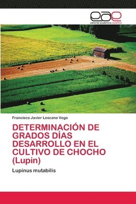 DETERMINACIN DE GRADOS DAS DESARROLLO EN EL CULTIVO DE CHOCHO (Lupin) 1