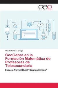 bokomslag GeoGebra en la Formacion Matematica de Profesoras de Telesecundaria