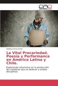 bokomslag La Vital Precariedad. Poesa y Performance en Amrica Latina y Chile