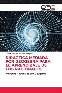 bokomslag Didactica Mediada Por Geogebra Para El Aprendizaje de Los Racionales