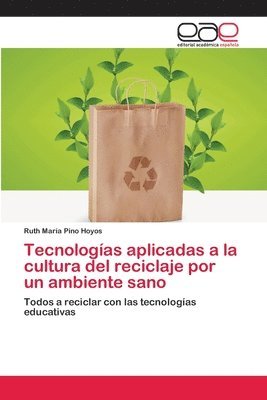 Tecnologas aplicadas a la cultura del reciclaje por un ambiente sano 1