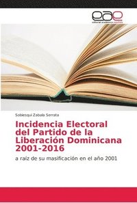 bokomslag Incidencia Electoral del Partido de la Liberacin Dominicana 2001-2016