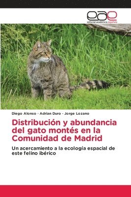 Diego Alonso, Adrian Duro, Jorge Lozano - Distribución y abundancia del gato montés en la Comunidad de Madrid, Häftad