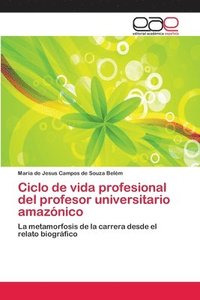 bokomslag Ciclo de vida profesional del profesor universitario amazonico