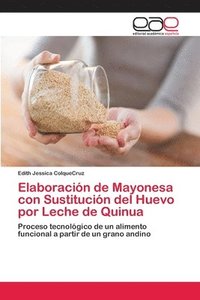 bokomslag Elaboracin de Mayonesa con Sustitucin del Huevo por Leche de Quinua