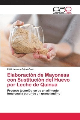 bokomslag Elaboracin de Mayonesa con Sustitucin del Huevo por Leche de Quinua
