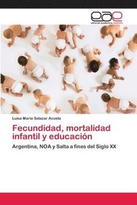 bokomslag Fecundidad, mortalidad infantil y educacion