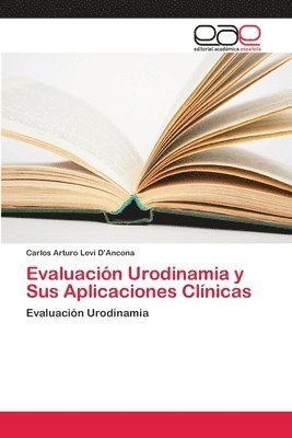Evaluacion Urodinamia y Sus Aplicaciones Clinicas 1