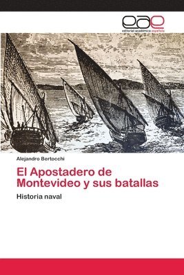 El Apostadero de Montevideo y sus batallas 1