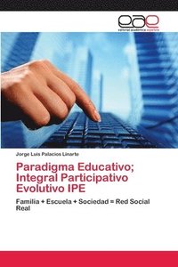 bokomslag Paradigma Educativo; Integral Participativo Evolutivo IPE