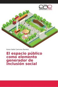 bokomslag El espacio publico como elemento generador de inclusion social