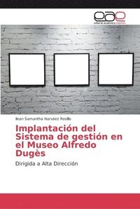 bokomslag Implantacin del Sistema de gestin en el Museo Alfredo Dugs