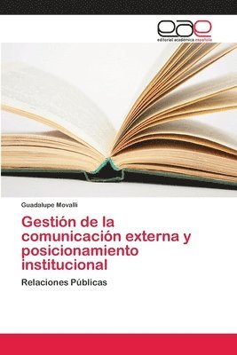 Gestin de la comunicacin externa y posicionamiento institucional 1