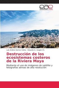 bokomslag Destruccin de los ecosistemas costeros de la Riviera Maya