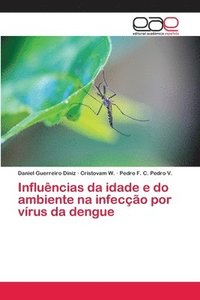 bokomslag Influncias da idade e do ambiente na infeco por vrus da dengue